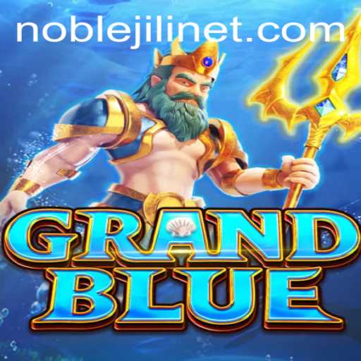 Exploring the Enthralling World of GRANDBLUE: A Deep Dive into NOBLEJILI