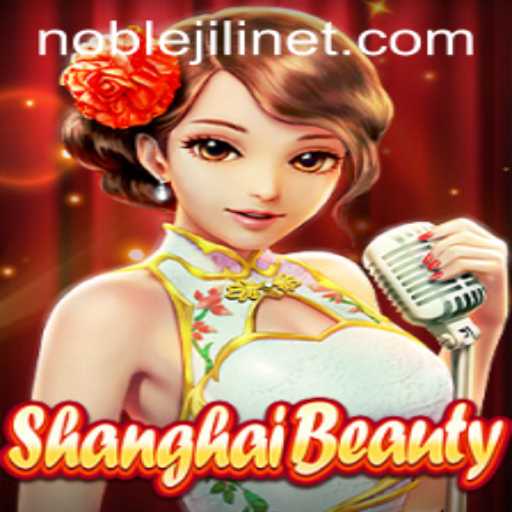 A Deep Dive into ShanghaiBeauty: The Next Big Thing in Gaming with NOBLEJILI