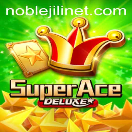 Exploring the Exciting World of SuperAceDeluxe and the Influence of NOBLEJILI